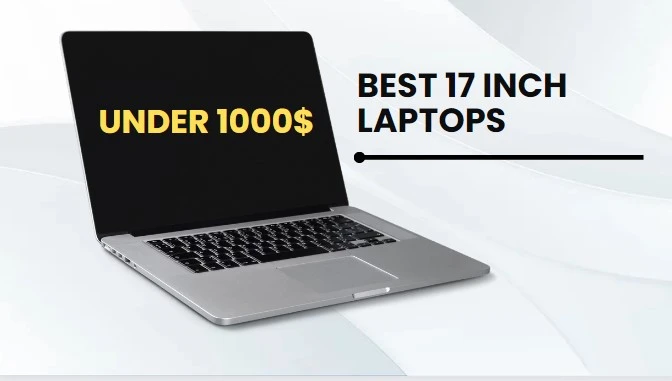 Best 17 Inch Laptops under 1000$ in 2024