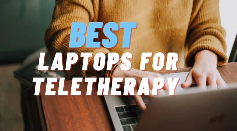 7 Best Laptop for Teletherapy in 2024