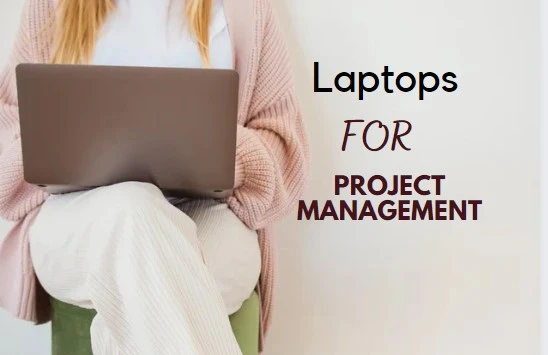7 Best Laptop for Project Management in 2024